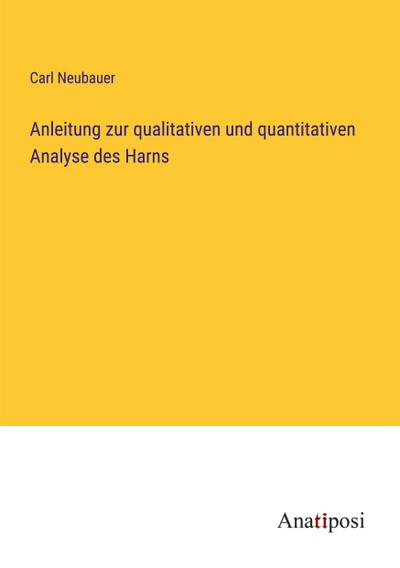 Anleitung zur qualitativen und quantitativen Analyse des Harns