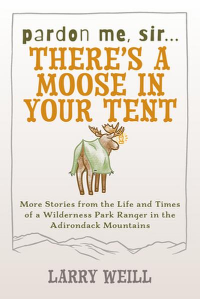 Pardon Me, Sir...There’s A Moose In Your Tent