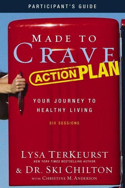 Made to Crave Action Plan Bible Study Participant’s Guide