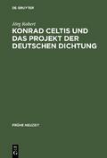 Konrad Celtis und das Projekt der deutschen Dichtu