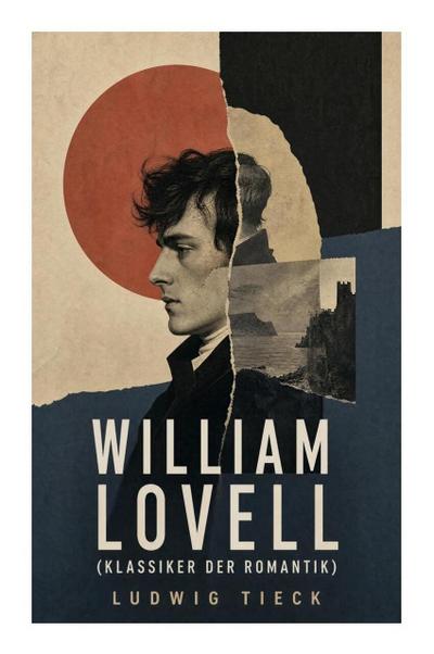 William Lovell (Klassiker der Romantik) - Ludwig Tieck