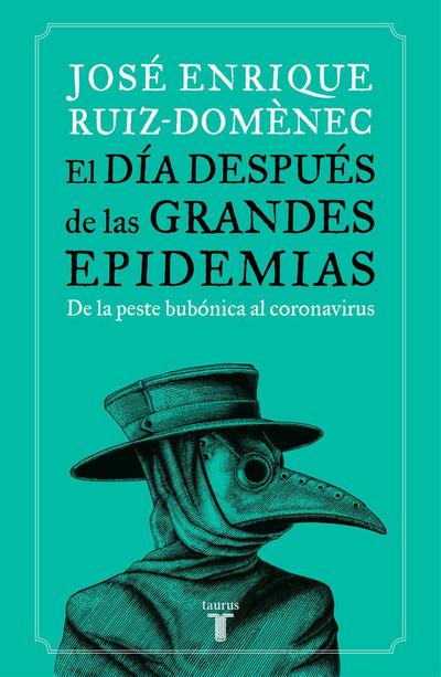 El día después de las grandes epidemias : de la peste bubónica al coronavirus