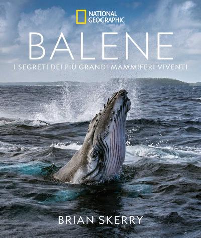 Balene. I segreti dei più grandi mammiferi viventi