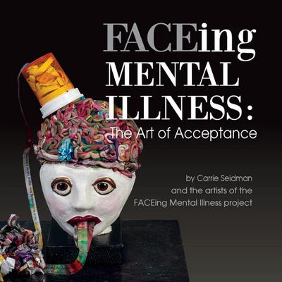 FACEing Mental Illness: The Art of Acceptance