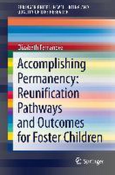 Accomplishing Permanency: Reunification Pathways and Outcomes for Foster Children