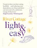 River Cottage Light & Easy