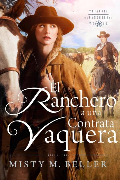 El Ranchero Contrata a una Vaquera (TRILOGÍA DEL RANCHERO DE TEXAS)