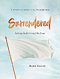 Surrendered - Women’s Bible Study Participant Workbook