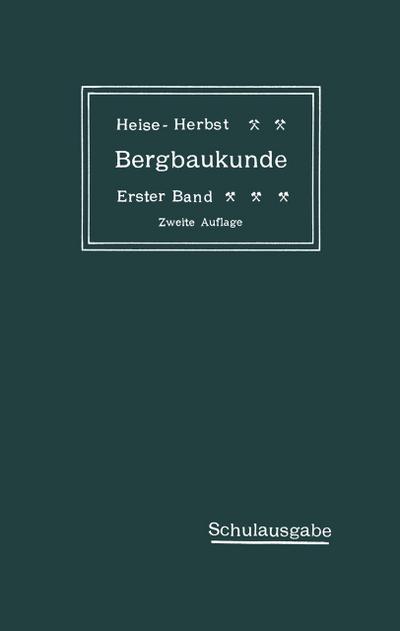 Lehrbuch der Bergbaukunde mit besonderer Berücksichtigung des Steinkohlenbergbaues