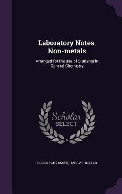 Laboratory Notes, Non-metals: Arranged for the use of Students in General Chemistry