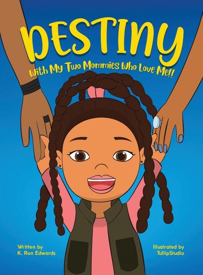 DESTINY With My Two Mommies Who Love Me