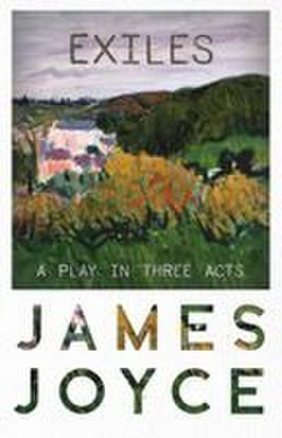Exiles - A Play in Three Acts