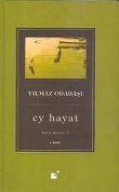 Ey Hayat; Bütün Siirleri V