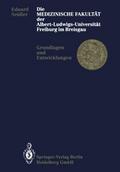 Die Medizinische Fakultät der Albert-Ludwigs-Universität Freiburg im Breisgau