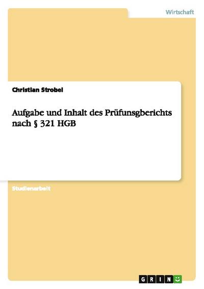Aufgabe und Inhalt des Prüfunsgberichts nach § 321 HGB