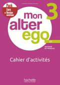 Mon Alter Ego 3: Méthode de français / Cahier d’ac ...