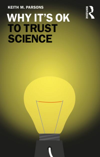 Why It’s OK to Trust Science