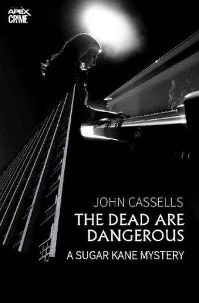THE DEAD ARE DANGEROUS - A SUGAR KANE MYSTERY (English Edition)