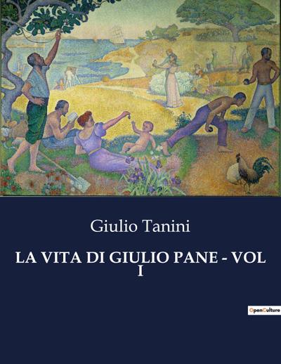 LA VITA DI GIULIO PANE - VOL I