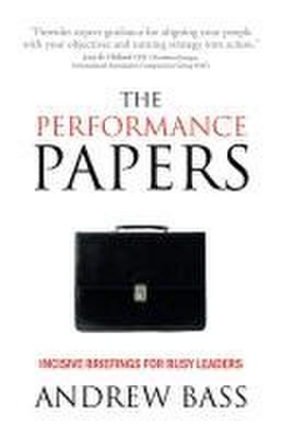The Performance Papers - Incisive Briefings for Busy Leaders