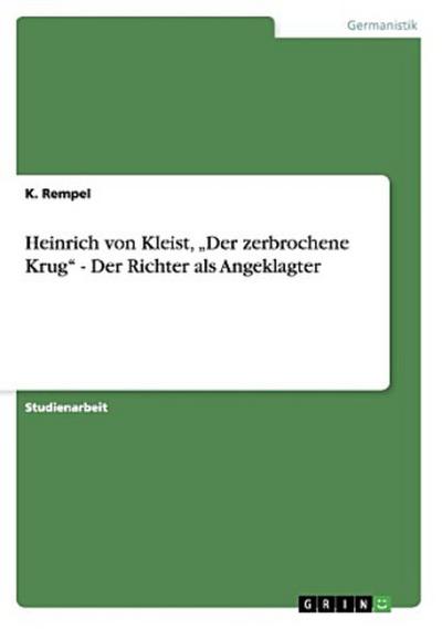 Heinrich von Kleist, "Der zerbrochene Krug" - Der Richter als Angeklagter