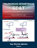 Tolerancias Geométricas GD&T Geometric Dimensioningand Tolerancing Basado en ASME Y14.5-2018