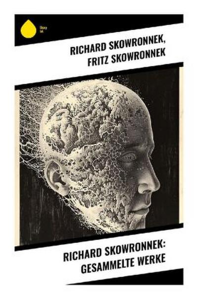 Richard Skowronnek: Gesammelte Werke