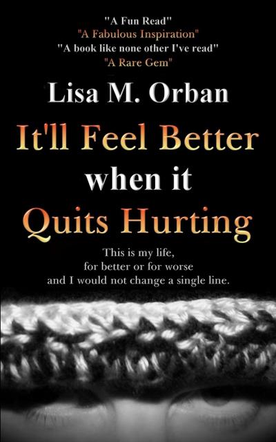It’ll Feel Better when it Quits Hurting