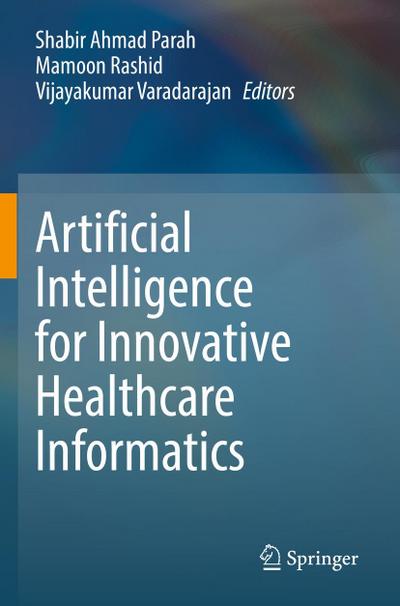 Artificial Intelligence for Innovative Healthcare Informatics