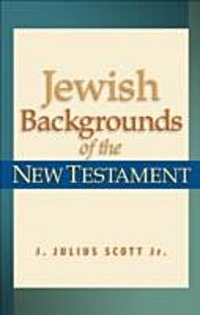 Jewish Backgrounds of the New Testament