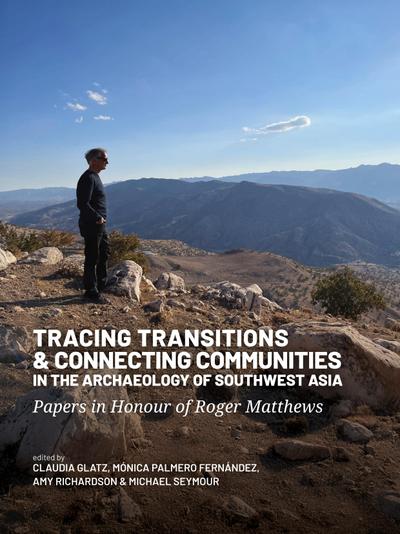 Tracing Transitions and Connecting Communities in the Archaeology of Southwest Asia
