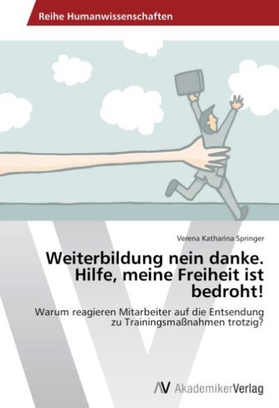 Weiterbildung nein danke. Hilfe, meine Freiheit ist bedroht!