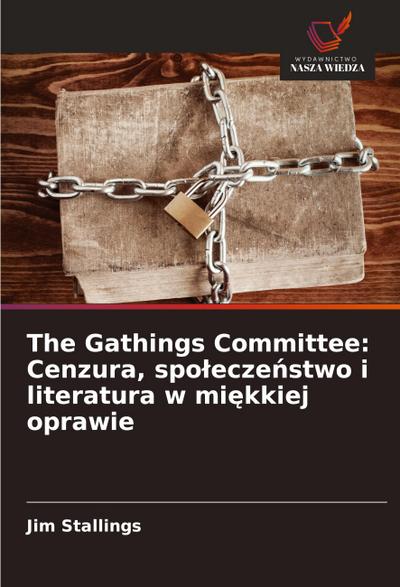 The Gathings Committee: Cenzura, spo¿ecze¿stwo i literatura w mi¿kkiej oprawie