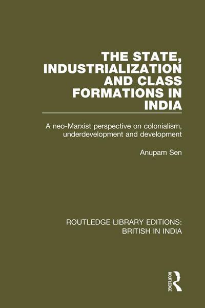 The State, Industrialization and Class Formations in India
