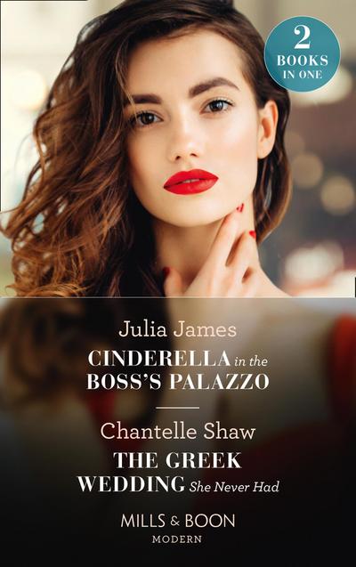Cinderella In The Boss’s Palazzo / The Greek Wedding She Never Had: Cinderella in the Boss’s Palazzo / The Greek Wedding She Never Had (Mills & Boon Modern)