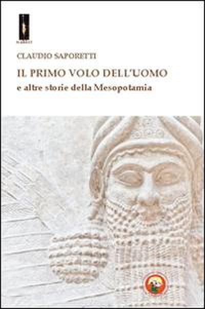 Il primo volo dell’uomo e altre storie della Mesopotamia