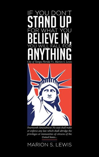 If You Don’t Stand Up For What You Believe In, You Will Fall For Anything