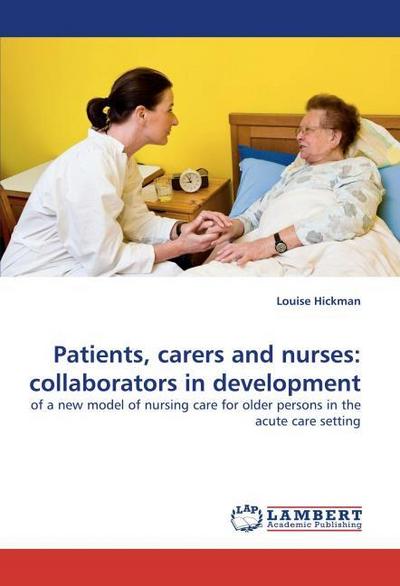 Patients, carers and nurses: collaborators in development