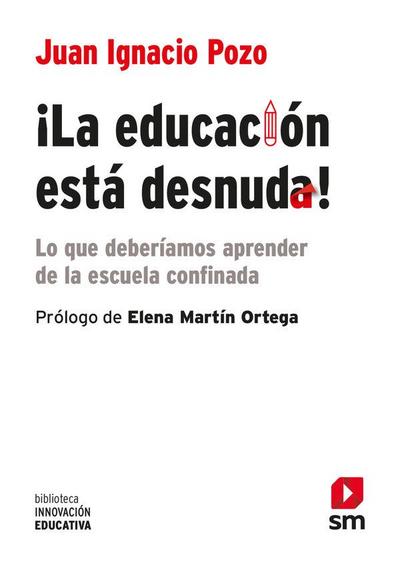 ¡La educación está desnuda! : lo que deberíamos aprender de la escuela confinada