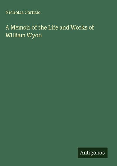 A Memoir of the Life and Works of William Wyon
