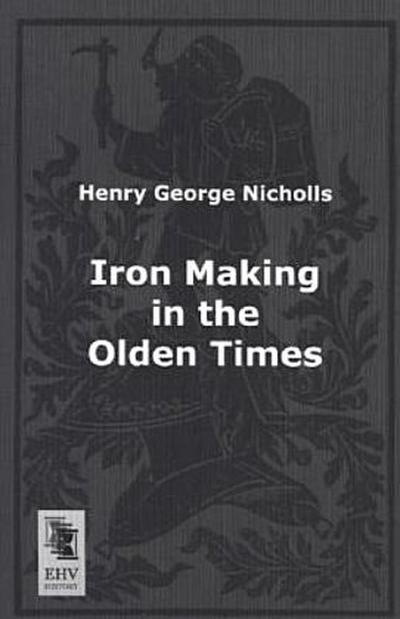 Iron Making in the Olden Times