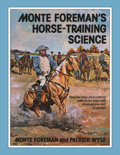 Monte Foreman’s Horse-Training Science