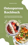 Osteoporose Kochbuch: 500 einfache und knochenstar ...