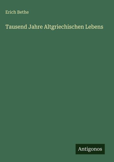 Tausend Jahre Altgriechischen Lebens