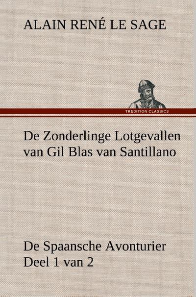 De Zonderlinge Lotgevallen van Gil Blas van Santillano De Spaansche Avonturier, Deel 1 van 2