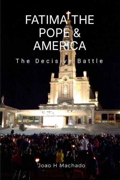 FATIMA, THE POPE & AMERICA