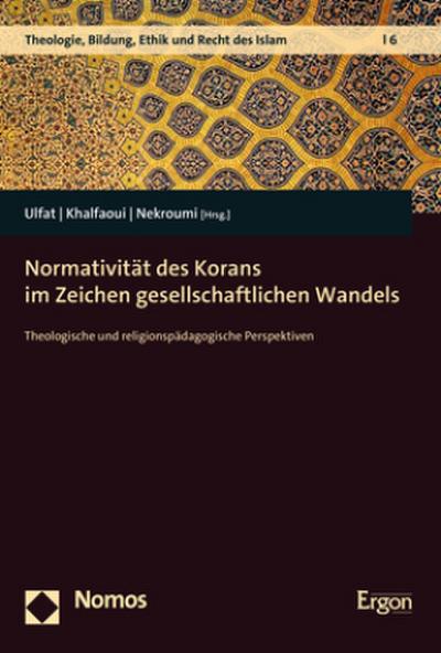 Normativität des Korans im Zeichen gesellschaftlichen Wandels