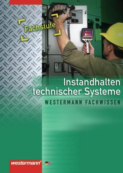 Neue Berufe. Instandhalten technischer Systeme. Fachstufe