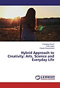 Hybrid Approach to Creativity: Arts, Science, and Everyday Life