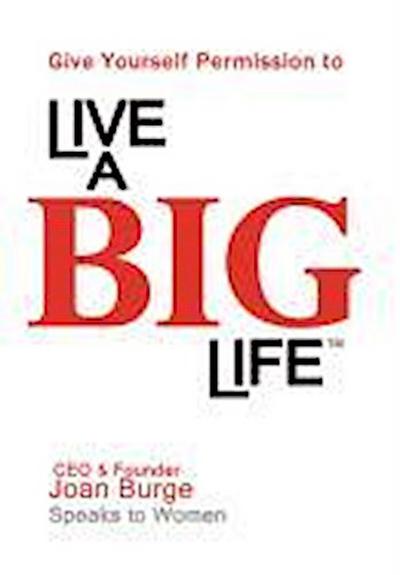 Give Yourself Permission to Live a BIG Life